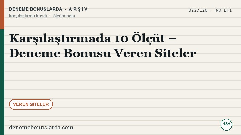 Karşılaştırmada 10 Ölçüt – Deneme Bonusu Veren Siteler