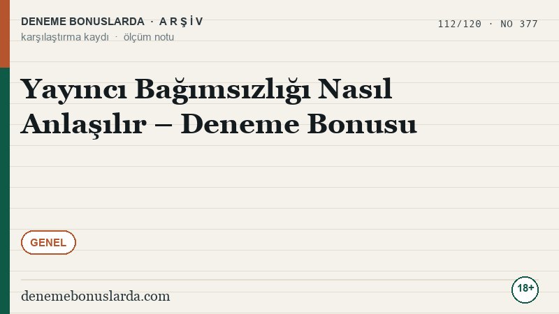 Yayıncı Bağımsızlığı Nasıl Anlaşılır – Deneme Bonusu